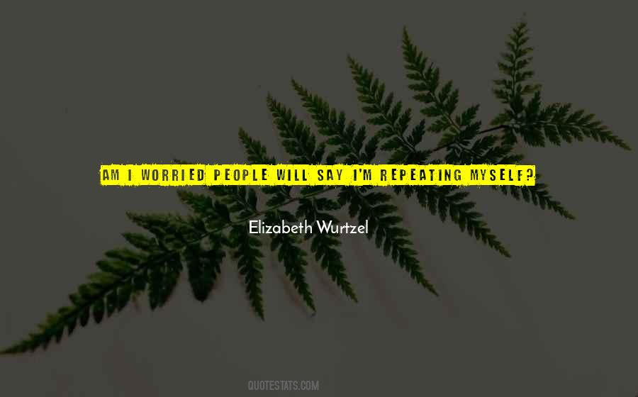 Elizabeth Wurtzel Quotes #950352