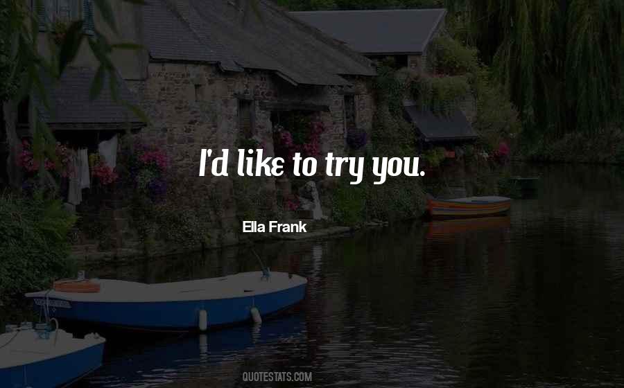 Ella Frank Quotes #331140