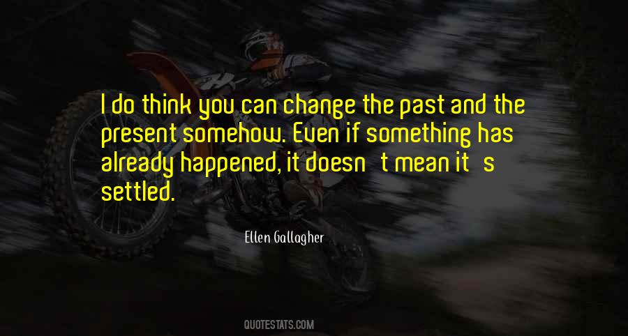 Ellen Gallagher Quotes #453067