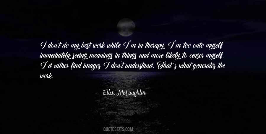 Ellen McLaughlin Quotes #1463491