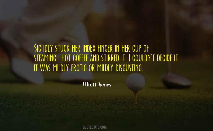 Elliott James Quotes #2385