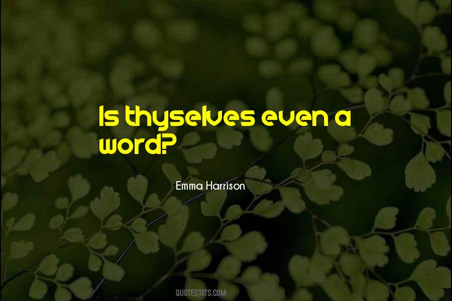 Emma Harrison Quotes #1242107