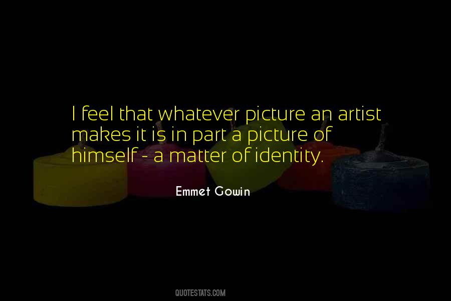 Emmet Gowin Quotes #1086140