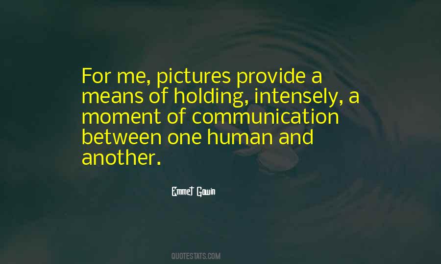 Emmet Gowin Quotes #1595944