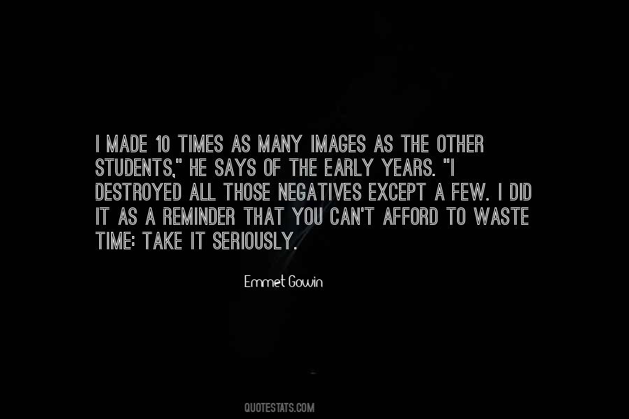 Emmet Gowin Quotes #486803