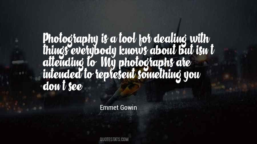 Emmet Gowin Quotes #694197