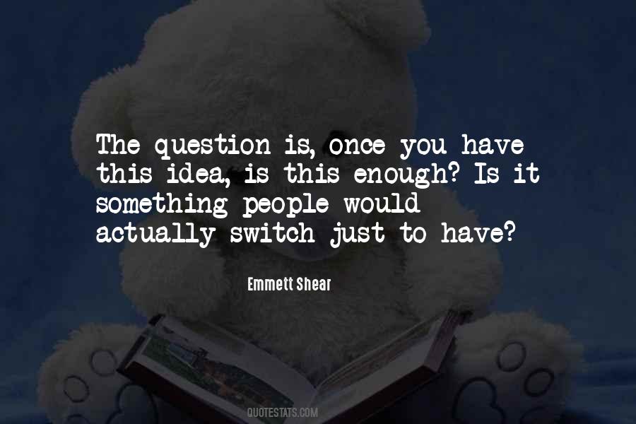 Emmett Shear Quotes #258713