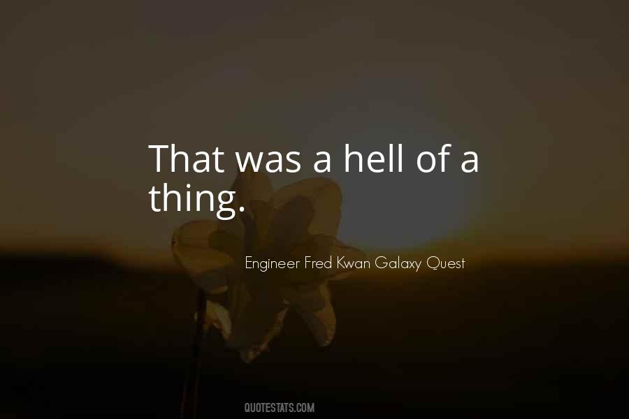 Engineer Fred Kwan Galaxy Quest Quotes #1013946