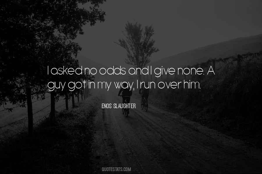 Enos Slaughter Quotes #1069494