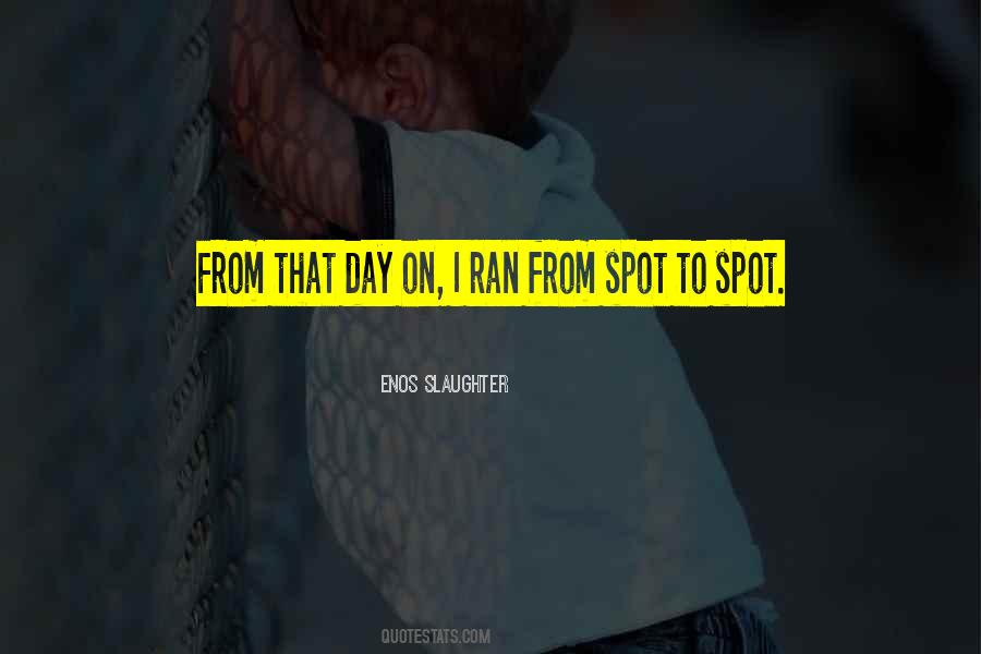 Enos Slaughter Quotes #630025