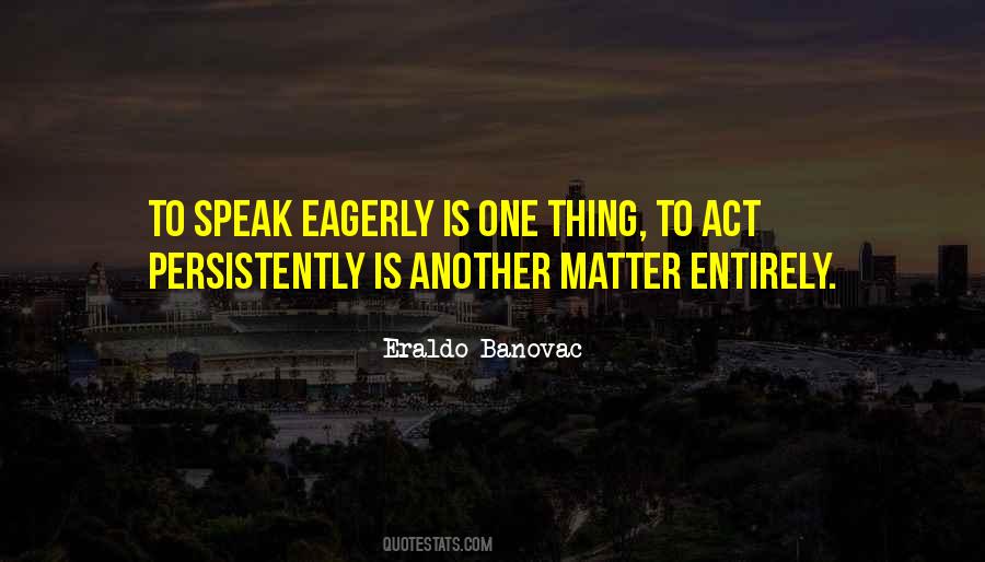 Eraldo Banovac Quotes #254897