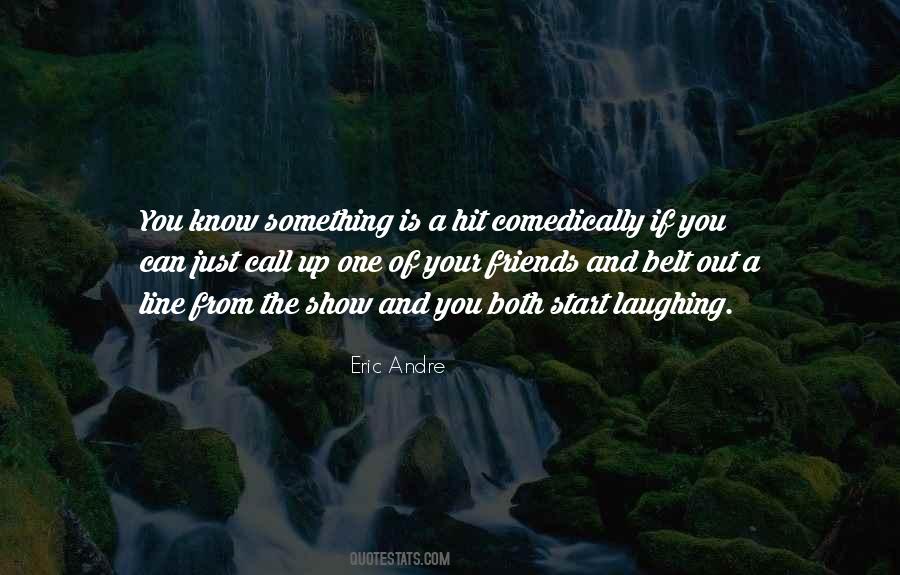 Eric Andre Quotes #1829774