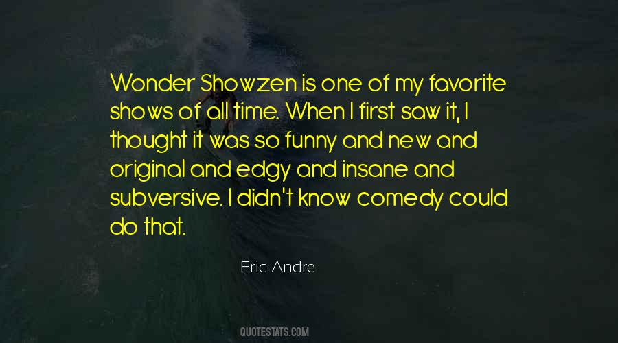 Eric Andre Quotes #186959