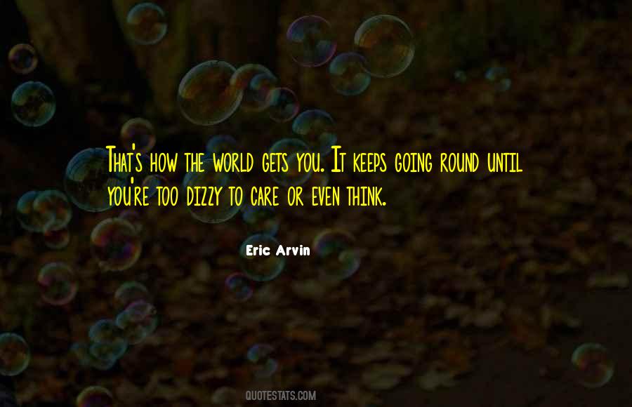 Eric Arvin Quotes #1837977