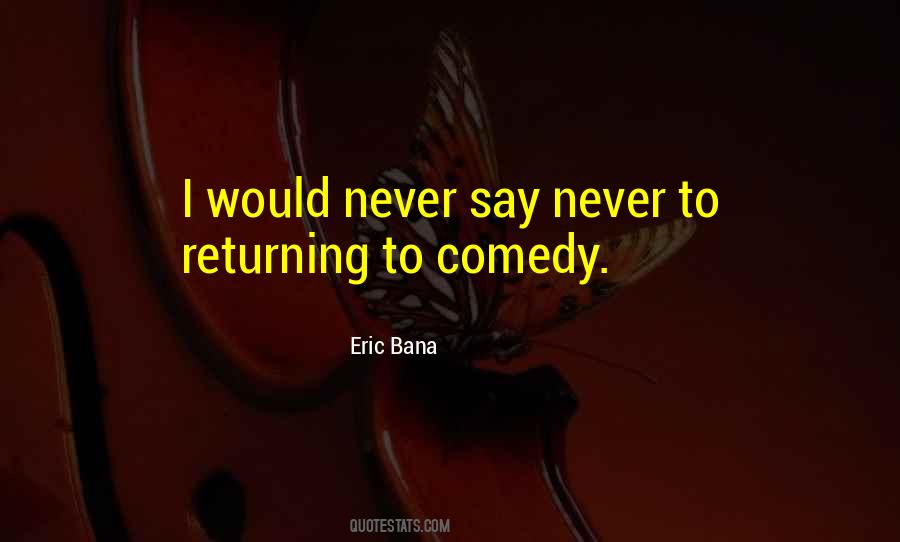 Eric Bana Quotes #284991