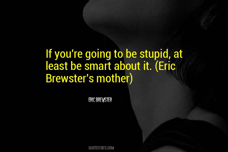 Eric Brewster Quotes #568588