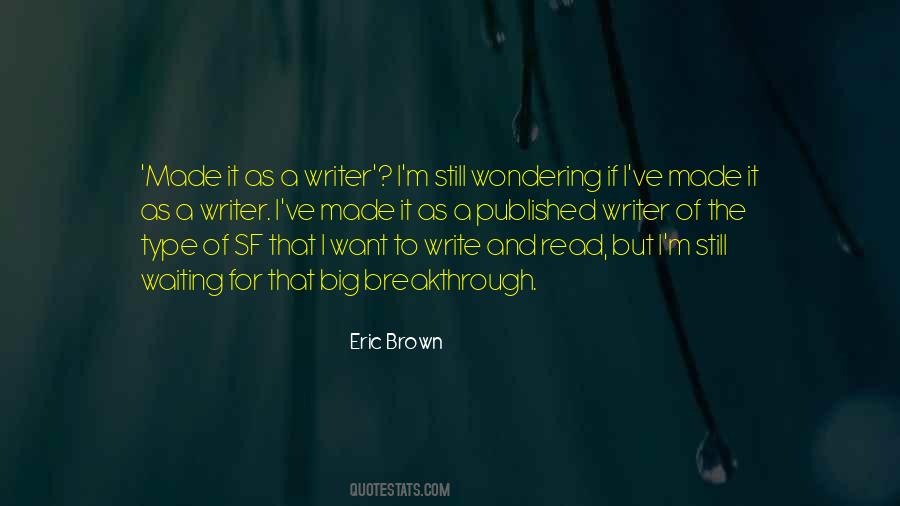 Eric Brown Quotes #1425176