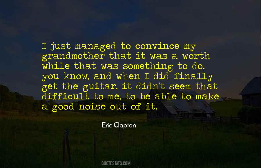 Eric Clapton Quotes #1220070