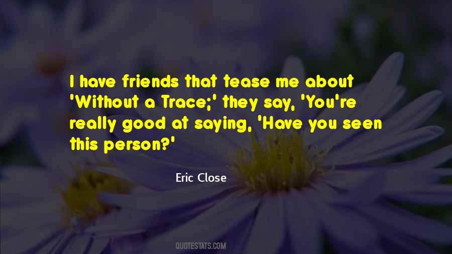 Eric Close Quotes #120338