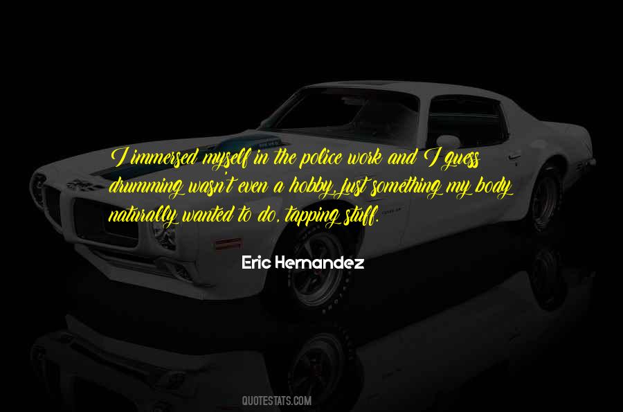 Eric Hernandez Quotes #1397283