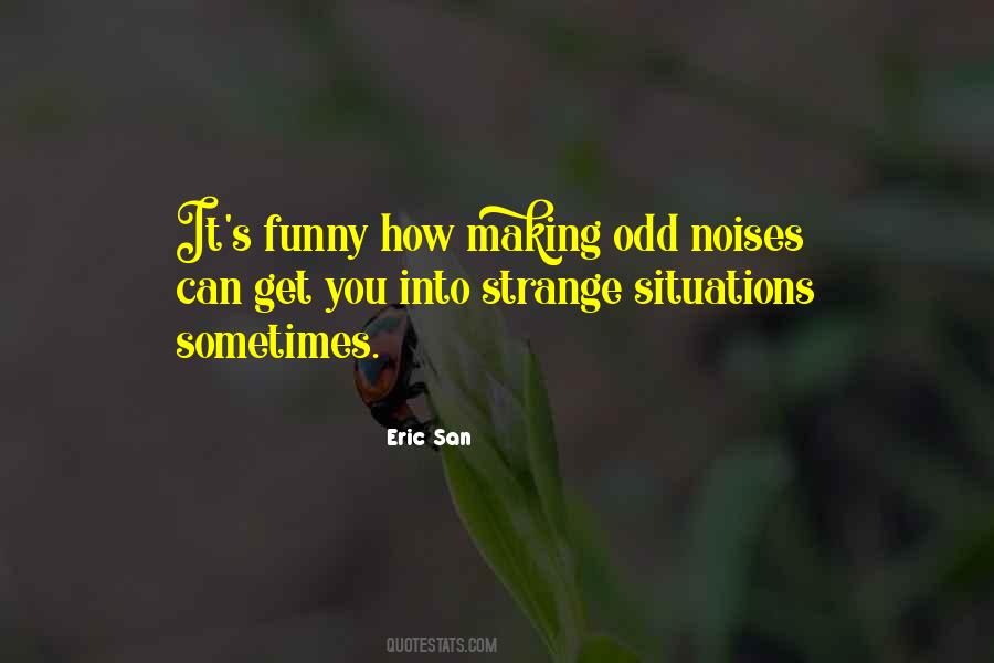 Eric San Quotes #1528648