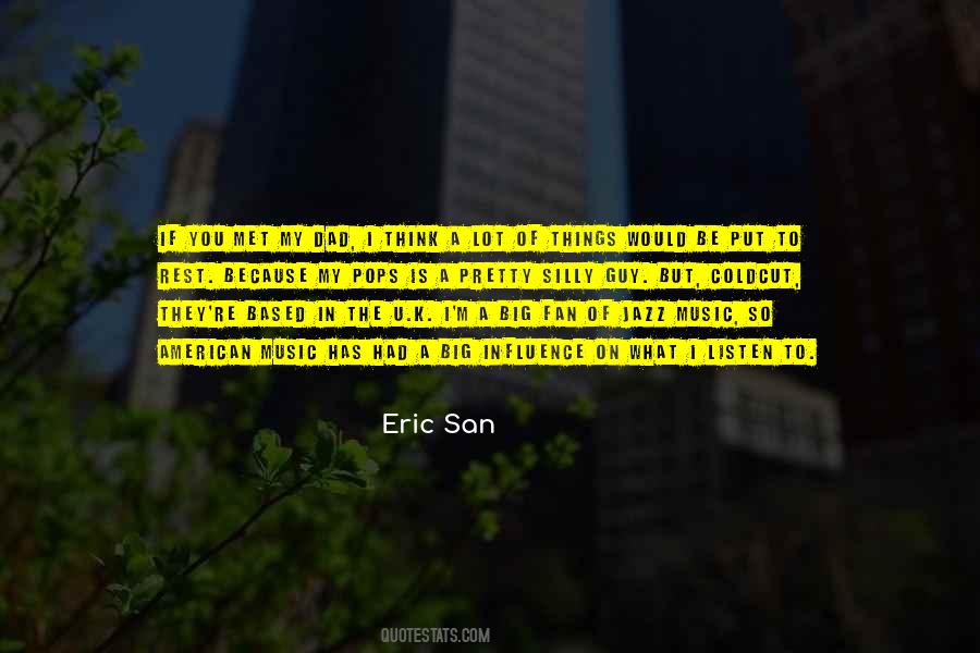 Eric San Quotes #1836184