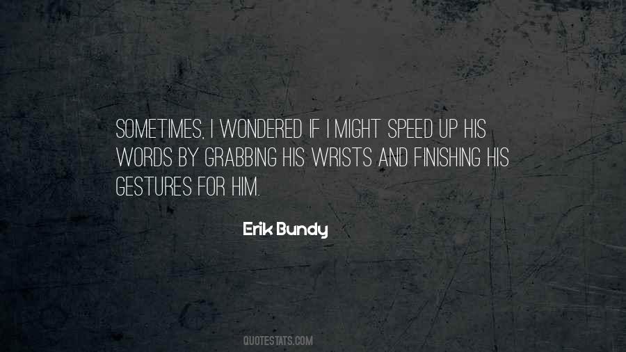 Erik Bundy Quotes #88537