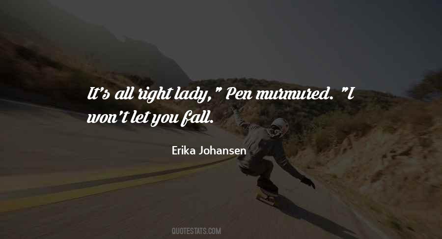 Erika Johansen Quotes #1661939