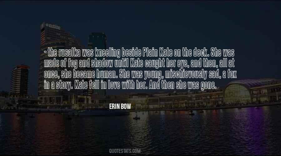 Erin Bow Quotes #713533