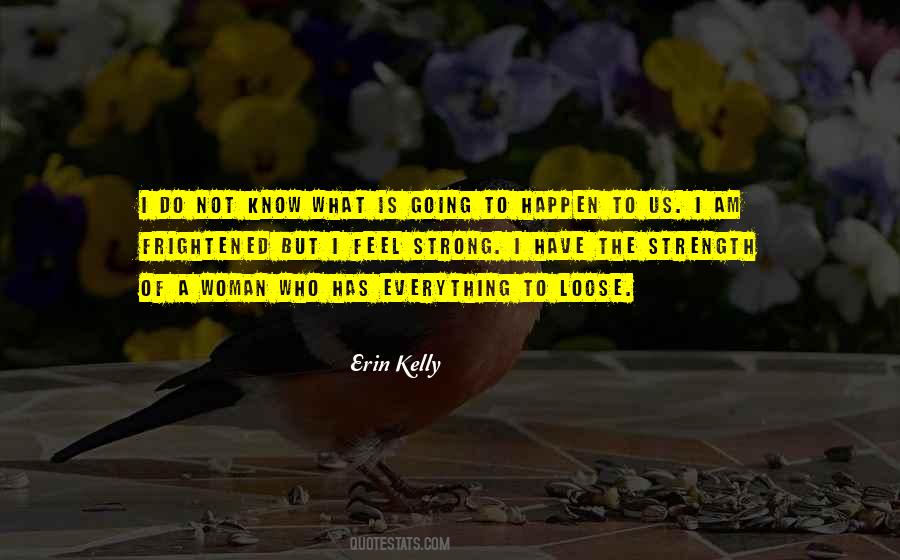 Erin Kelly Quotes #1553368