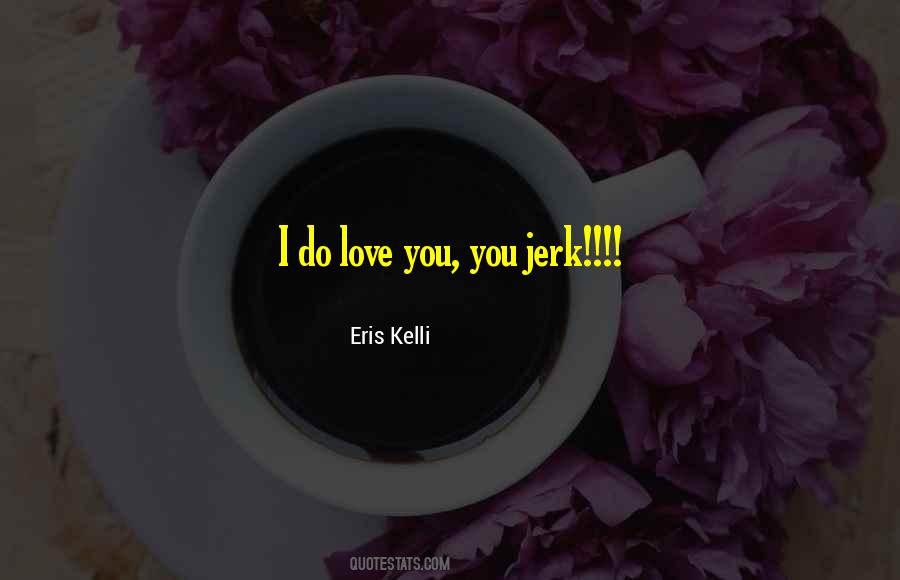 Eris Kelli Quotes #560502