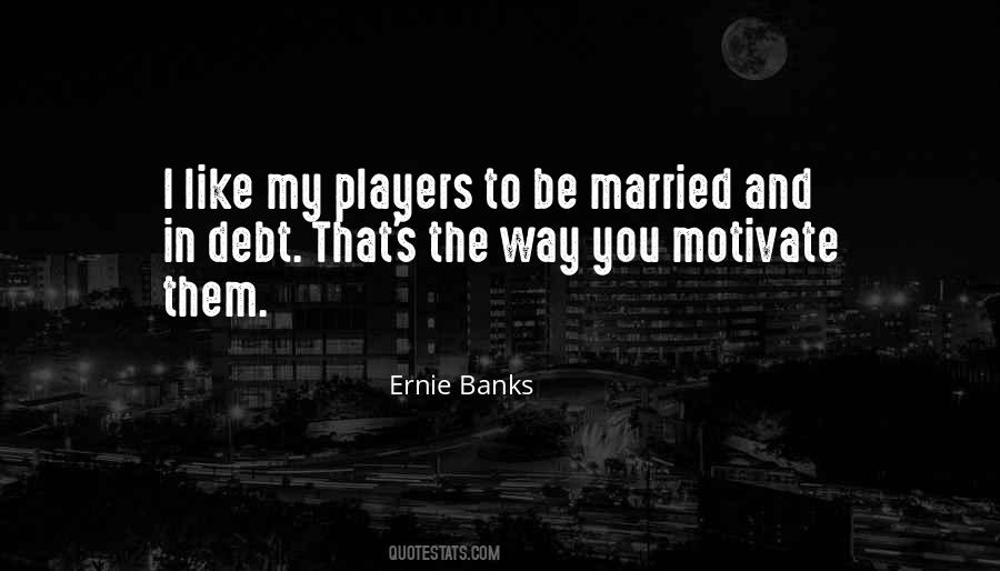 Ernie Banks Quotes #1018815