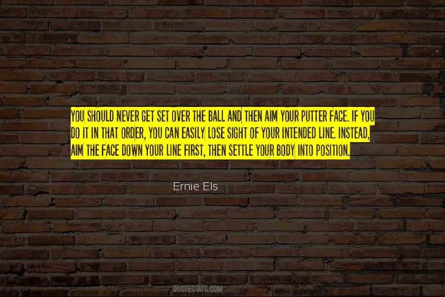 Ernie Els Quotes #1022034