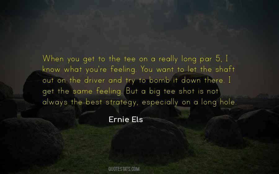 Ernie Els Quotes #1656582