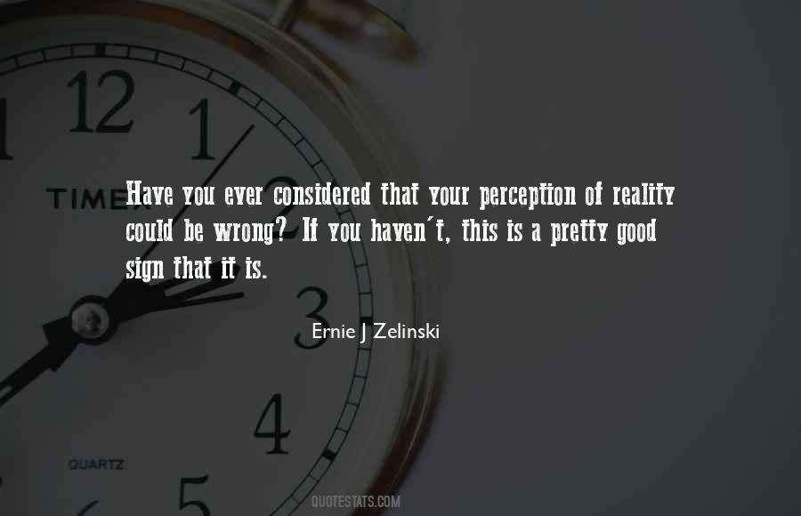 Ernie J Zelinski Quotes #1869972