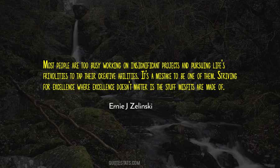 Ernie J Zelinski Quotes #369405