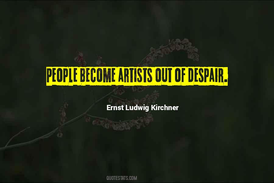 Ernst Ludwig Kirchner Quotes #639194