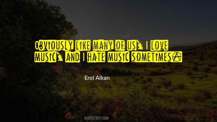 Erol Alkan Quotes #1298972
