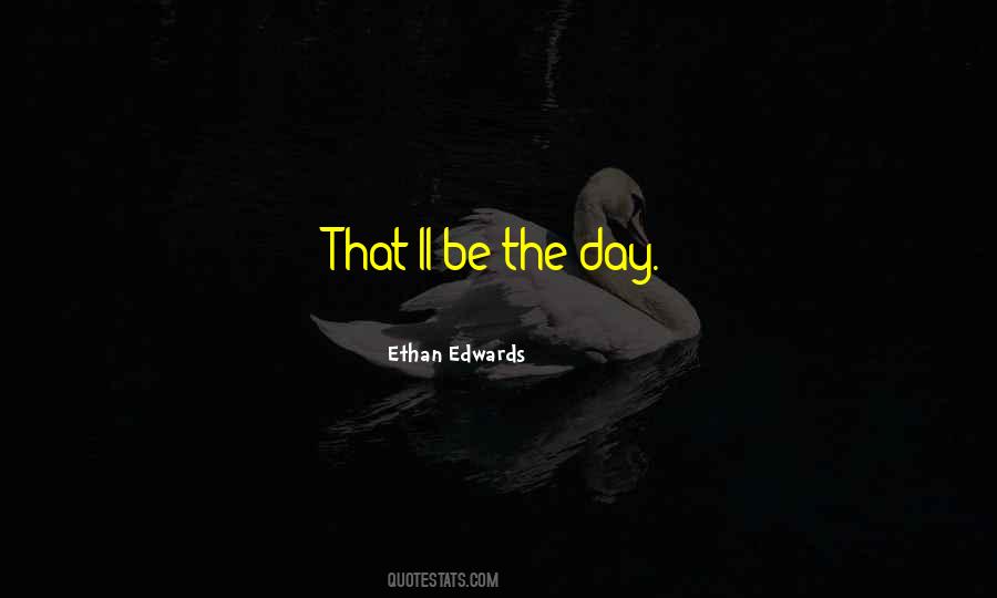 Ethan Edwards Quotes #844817 Ethan Edwards Quotes #844817