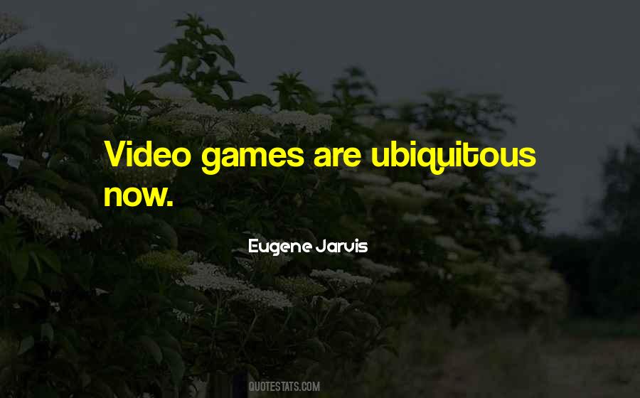 Eugene Jarvis Quotes #108691