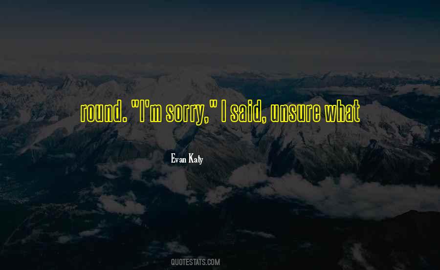 Evan Katy Quotes #1509389