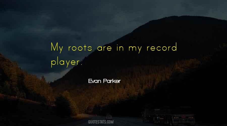 Evan Parker Quotes #1379830