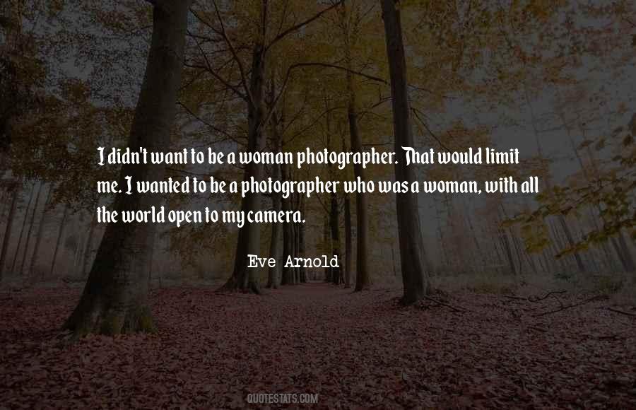 Eve Arnold Quotes #891510