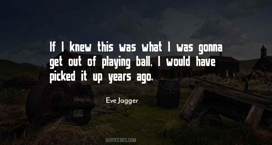 Eve Jagger Quotes #1214886