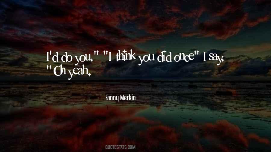 Fanny Merkin Quotes #805112
