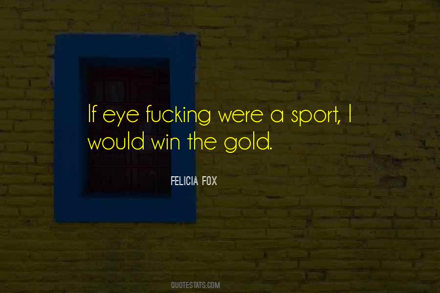 Felicia Fox Quotes #164394