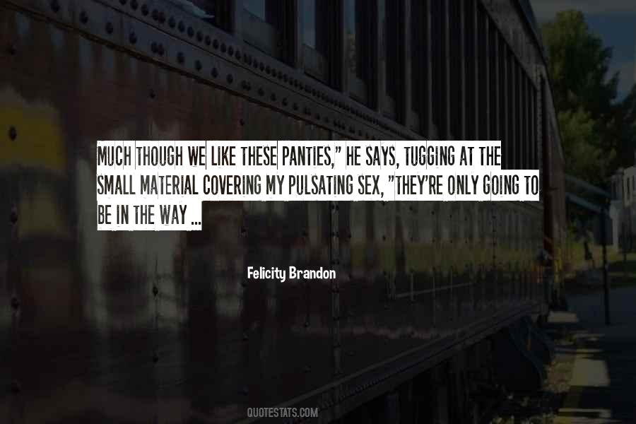 Felicity Brandon Quotes #347328