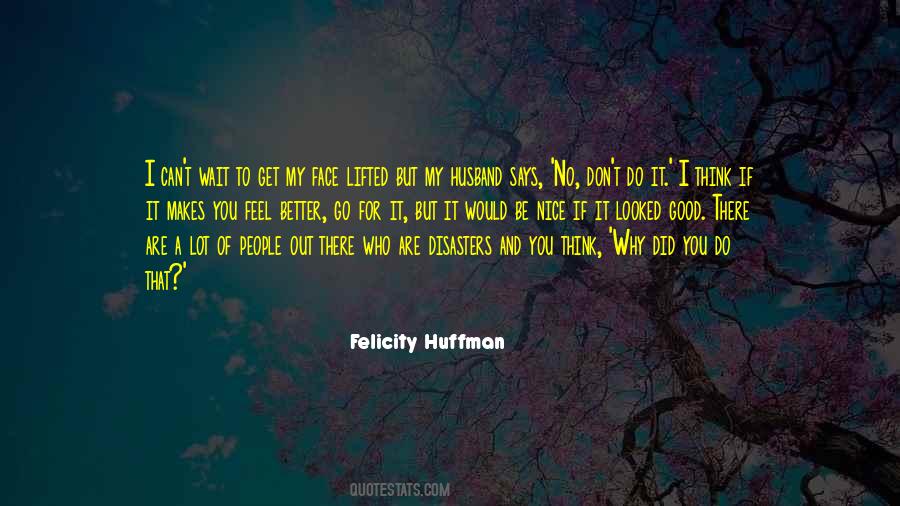 Felicity Huffman Quotes #579931