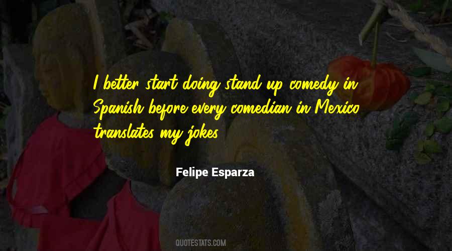 Felipe Esparza Quotes #1521459