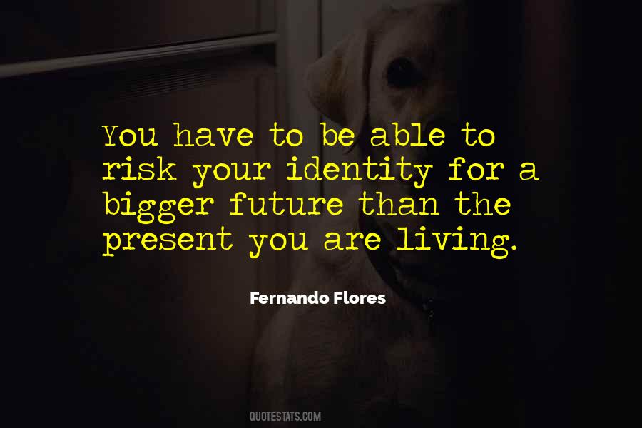 Fernando Flores Quotes #1225864